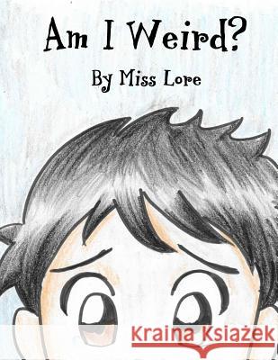 Am I Weird? Miss Loreal Alexis Harris 9781518638206 Createspace
