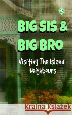 Big Sis & Big Bro Visiting The Island Neighbours Jarrette, Peter 9781518638282 Createspace