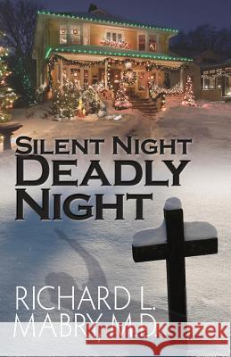 Silent Night, Deadly Night Richard L. Mabr 9781518641091 Createspace Independent Publishing Platform