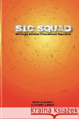 SIC Squad: Gamma Quick, Danny J. 9781518642760