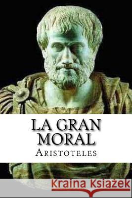 La Gran Moral (Spanish Edition) Aristotle                                Yordi Abreu 9781518643101 Createspace