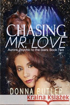 Chasing Mr. Love Donna Butler 9781518643682 Createspace