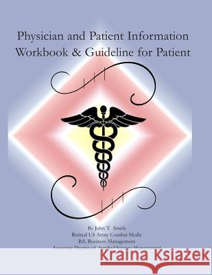 Physician and Patient Information Workbook and Guidelines for Patients John T. Smith 9781518644306 Createspace Independent Publishing Platform