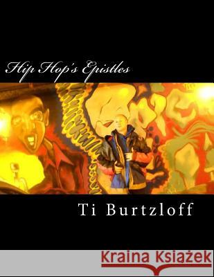 Hip Hop's Epistles Ti Burtzloff 9781518645334 Createspace Independent Publishing Platform