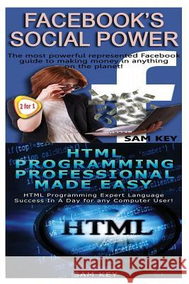 Facebook Social Power & HTML Professional Programming Made Easy Sam Key 9781518645594 Createspace