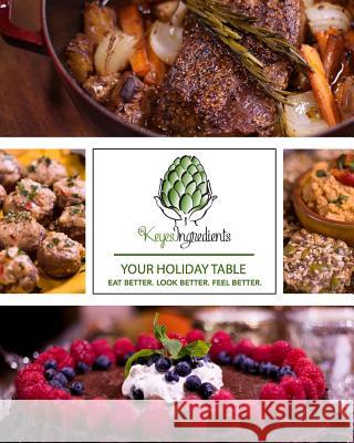 Your Holiday Table: eat better. look better. feel better. Keyes DC, Kevin J. 9781518646096 Createspace