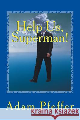 Help Us, Superman! Adam Pfeffer 9781518646539