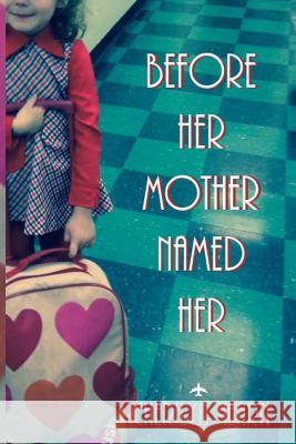 Before Her Mother Named Her Cherilyn Hearn 9781518646911 Createspace Independent Publishing Platform