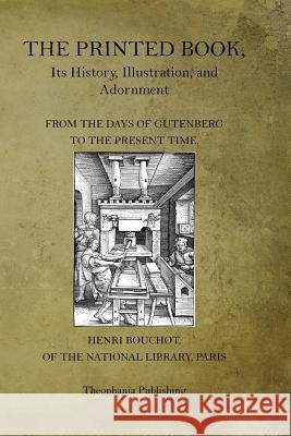 The Printed Book Henri Bouchot 9781518648700 Createspace