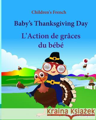 Children's French: Baby's Thanksgiving Day. L'Action de graces du bebe: Children's Picture book English-French (Bilingual Edition) (Frenc Lalgudi, Sujatha 9781518649578