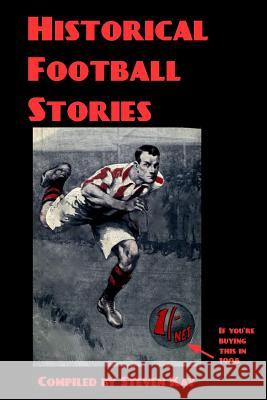 Historical Football Stories Steven Kay 9781518650307 Createspace Independent Publishing Platform