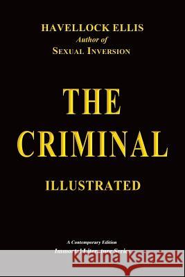 The Criminal - Illustrated Havelock Ellis 9781518651588 Createspace