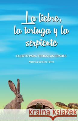 La liebre, la tortuga y la serpiente: Cuento para todas las edades Nemi, Natalia 9781518652868