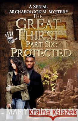 The Great Thirst Part Six: Protected: A Serial Archaeological Mystery Mary C Findley 9781518654022 Createspace Independent Publishing Platform