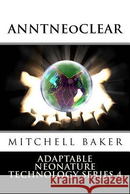 Annt: NeoClear I & II: Adaptable Neo-Nature Technology Baker, G. Mitchell 9781518655876