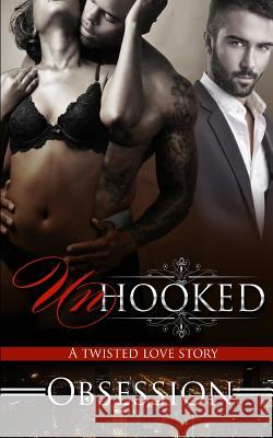 UNhooked: A twisted love story Obsession 9781518656750