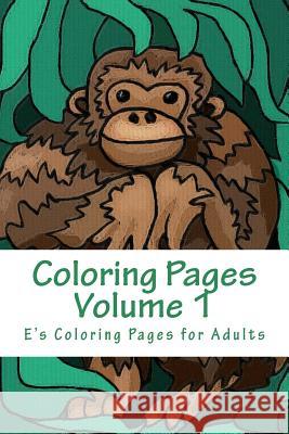 Coloring Pages Volume 1: Coloring for adults Pages, E's Coloring 9781518657528 Createspace