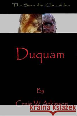 Duquam Craig W. Atkinson 9781518658143 Createspace Independent Publishing Platform