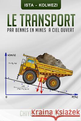 Le transport par bennes en mines a ciel ouvert Tesh, Chiyey Kanyik 9781518659164 Createspace Independent Publishing Platform