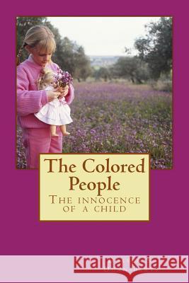 The Colored People: The innocence of a child Dunn-Berts, Doreen S. 9781518659690 Createspace Independent Publishing Platform