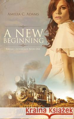 A New Beginning Amelia C. Adams 9781518659904 Createspace Independent Publishing Platform