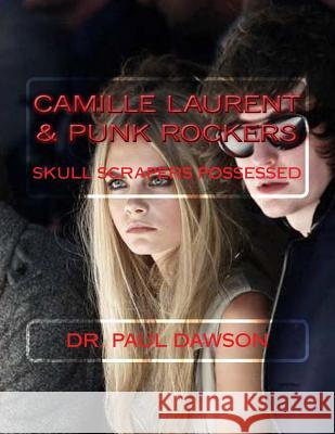 Camille Laurent & Punk Rockers: Skull Scrapers Possessed Dr Paul Dawson 9781518659935 Createspace