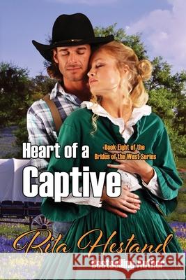 Heart of a Captive Rita Hestand 9781518659997 Createspace