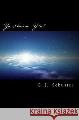 Yo, Anina,, Y tu?: Las impresionantes revelaciones de una Indigo en el Planeta. Schuster, C. J. 9781518661709 Createspace