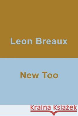 New Too Leon Breaux 9781518663123 Createspace Independent Publishing Platform