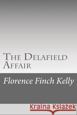 The Delafield Affair Florence Finch Kelly 9781518663963