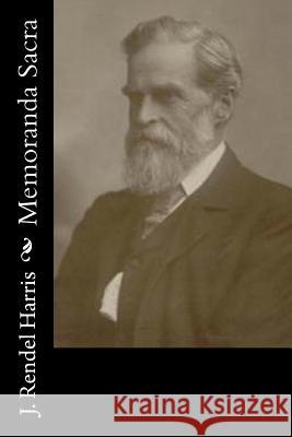 Memoranda Sacra J. Rendel Harris 9781518664182 Createspace