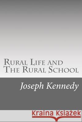 Rural Life and The Rural School Kennedy, Joseph 9781518664342