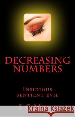 Decreasing Numbers: Insidious sentient evil Molly, S. G. 9781518664571 Createspace Independent Publishing Platform