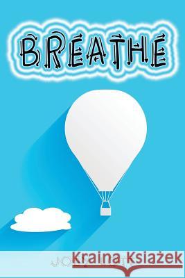 Breathe: Restoring Natural Breathing According to Your Body's Design and Improve Physical, Mental, and Emotional Health Joey Lott 9781518665875 Createspace