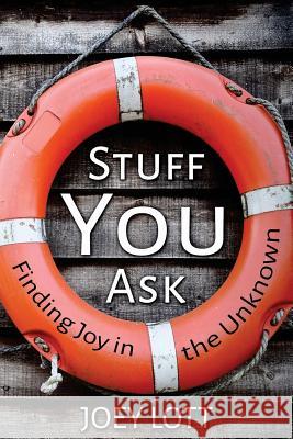 Stuff You Ask: A Guide to Understanding What This Thing Called Life Is All about Joey Lott 9781518666254 Createspace