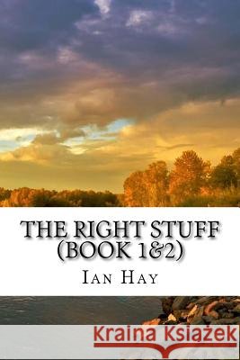 The Right Stuff (Book 1&2): (Ian Hay Classics Collection) Ian Hay 9781518667015 Createspace