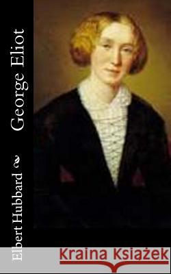 George Eliot Elbert Hubbard 9781518668227 Createspace