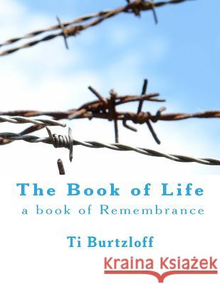 The Book of Life: a book of Remembrance Burtzloff, Ti 9781518668647