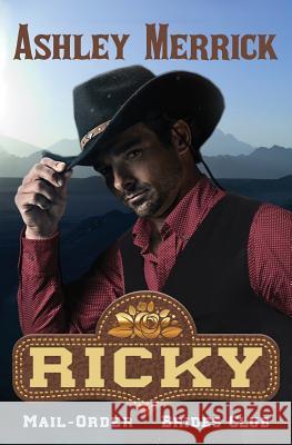 Ricky: A Sweet Western Historical Romance Ashley Merrick 9781518669026 Createspace