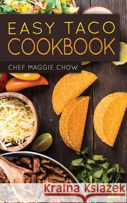 Easy Taco Cookbook Chef Maggi 9781518669873 Createspace