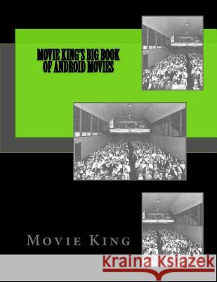 Movie King's Big Book of Android Movies Movie King 9781518671982 Createspace