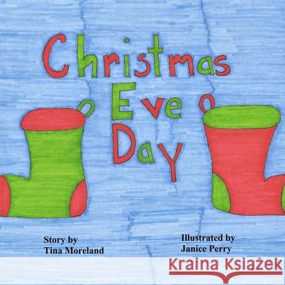 Christmas Eve Day Tina Moreland Janice Perry 9781518672897 Createspace