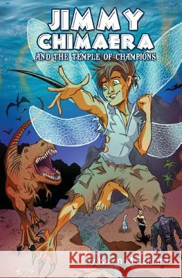 Jimmy Chimaera and the Temple of Champions Kevin M. Folliard J. T. Molloy 9781518673610