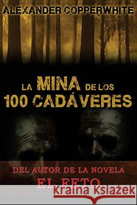 La mina de los 100 cadáveres Copperwhite, Alexander 9781518676352