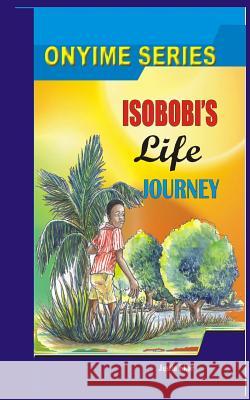 ISOBOBI'S Life Journey Ekor, Justin 9781518676697 Createspace