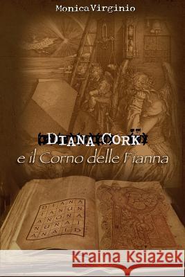 Diana Cork e il Corno delle Fianna Virginio, Monica 9781518678004 Createspace