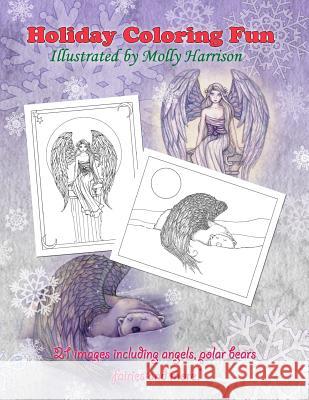 Holiday Coloring Fun by Molly Harrison: Angels, Polar Bears, Fairies, and More! Molly Harrison 9781518678547 Createspace