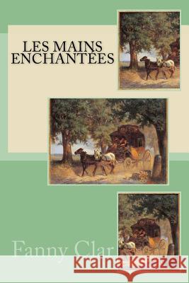 Les mains enchantees Clar, Fanny 9781518678653