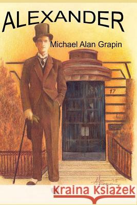 Alexander Michael Alan Grapin 9781518679193 Createspace