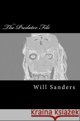The Predator File Will Sanders 9781518682971 Createspace
